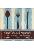 Smaki dwóch regionów Ziemi Lubawskiej i Ziemi Kujawskiej