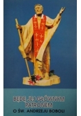 Będę jej głównym patronem o św. Andrzeju Boboli