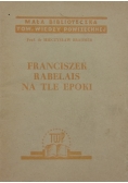 Franciszek Rabelais na tle Epoki