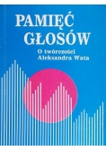 Pamięć Głosów. O twórczości Aleksandra Wata