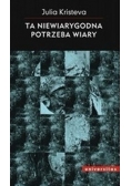 Ta niewiarygodna potrzeba wiary