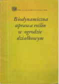 Biodynamiczna uprawa roślin w ogrodzie  działkowym