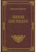 Ostatni rok Sejmu Wielkiego, reprint z 1897 r.