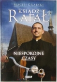 Ksiądz Rafał. Niespokojne czasy