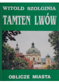 Tamten Lwów Oblicze miasta tom 1