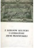 Z dziejów Kultury i literatury Ziemi Przemyskiej