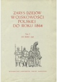 Zarys dziejów wojskowości polskiej do roku 1864 Tom I