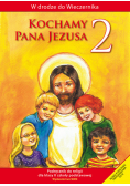 Kochamy Pana Jezusa 2 : Podręcznik