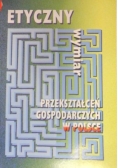 Etyczny wymiar przekształceń gospodarczych w Polsce