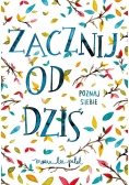 Zacznij od dziś. Poznaj siebie