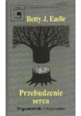 Przebudzenie serca. Wspomnienia z zaświatów
