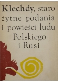 Klechdy, starożytne podania i powieści ludu Polskiego i Rusi