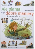 Ale plama Czyli dobre maniery i domowe afery