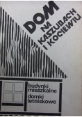 Dom na Kaszubach i Kociewiu