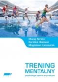 Trening mentalny. Psychologia sportu w praktyce