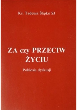 Za czy przeciw życiu ?