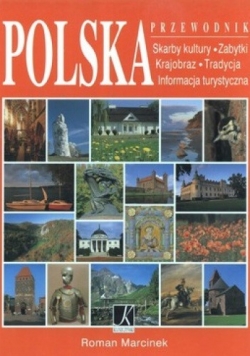 Polska. Przewodnik. Skarby kultury, zabytki, krajobraz, tradycja, informacja turystyczna