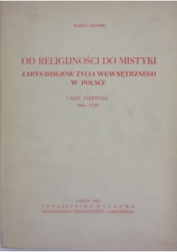 Od religijności do mistyki. Zarys dziejów życia wewnętrznego w Polsce