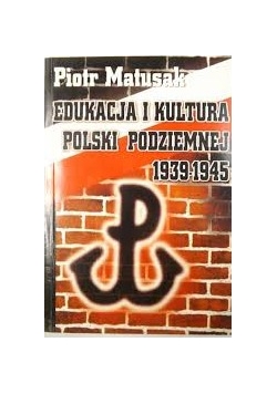 Edukacja i kultura Polski Podziemnej 1939-1945