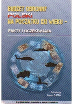 Budżet obronny Polski na początku XXI wieku Fakty i oczekiwania