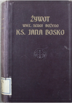 Żywot wielebnego sługi Bożego Ks Jana Bosko 1913 r.