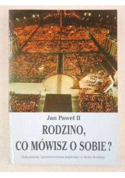 Jan Paweł II Rodzino, co mówisz o sobie?