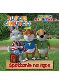 Tupcio Chrupcio-Kraina Opowieści.Spotkanie na łące