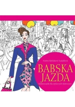 Babska jazda. Kolorowanki dla stylowych dziewczyn