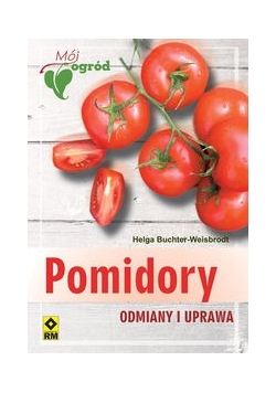 Pomidory Odmiany i uprawa