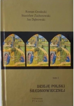 Dzieje Polski średniowiecznej, Tom 1