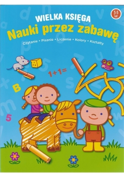Wielka księga nauki przez zabawę 3-5 lat