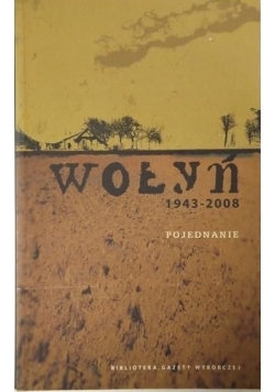 Wołyń 1943 2008 Pojednanie