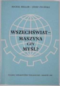 Wszechświat-maszyna czy myśl ?