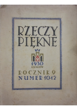 Rzeczy piękne. Rocznik 9, Numer 10 do 12, 1930 r.