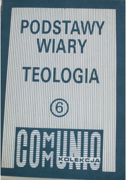 Podstawy wiary teologia tom VI
