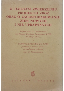 O dalszym zwiększeniu produkcji zbóż oraz o zagospodarowaniu ziem nowych i nie uprawianych