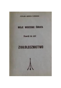 Moje widzenie świata. Powrót do ziół