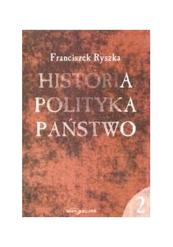 Historia, polityka, państwo. Wybór studiów, tom II