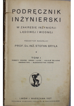 Podręcznik inżynierski w zakresie inżynierji lądowej i wodnej Tom I 1927 r