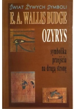 Ozyrys. Symbolika przejścia na drugą stronę