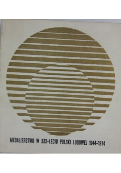 Medalierstwo w XXX-leciu Polski Ludowej 1944-1974