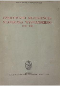 Szkicowniki młodzieńcze Stanisława Wyspiańskiego 1876 - 1891