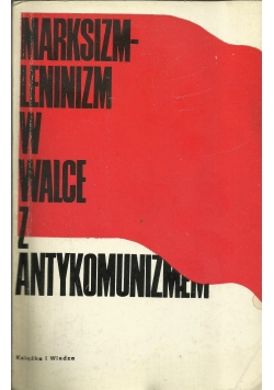 Marksizm Leninizm w walce z antykomunizmem