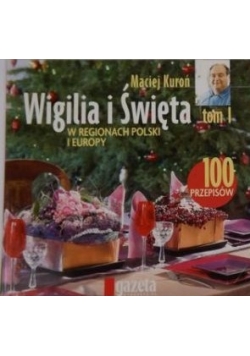 Wigilia i święta w regionach Polski i Europy, t. I