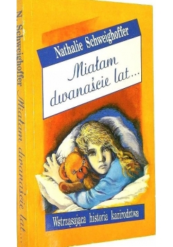 Miałam dwanaście lat...