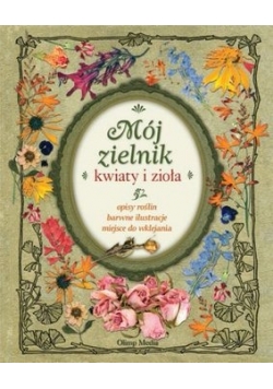 Mój zielnik kwiaty i zioła