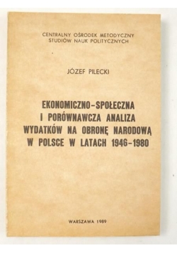 Ekonomiczno-społeczna i porównawcza analiza wydatków na obronę narodową w Polsce w latach 1946-1980