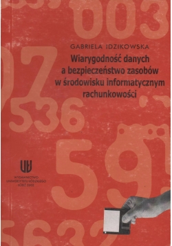Wiarygodność danych a bezpieczeństwo zasobów w środowisku informatycznym rachunkowości