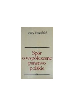 Spór o współczesne państwo polskie