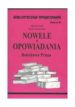 Biblioteczka opracowań nr 024 Nowele,Opow. Prus